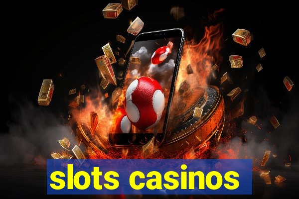 slots casinos