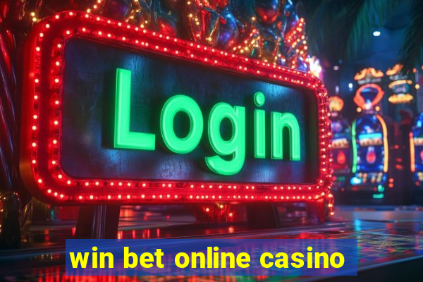 win bet online casino