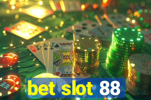 bet slot 88