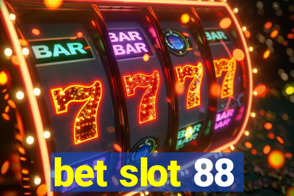 bet slot 88