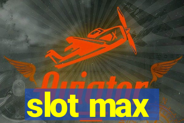 slot max