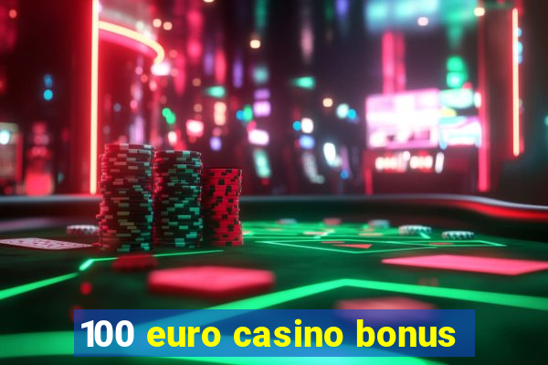 100 euro casino bonus