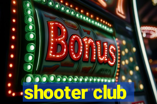 shooter club