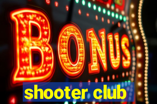 shooter club