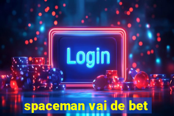 spaceman vai de bet