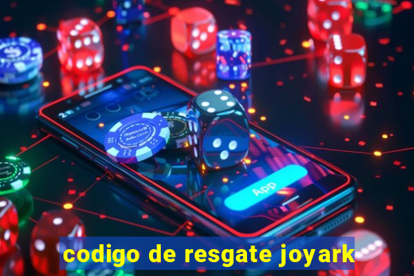 codigo de resgate joyark