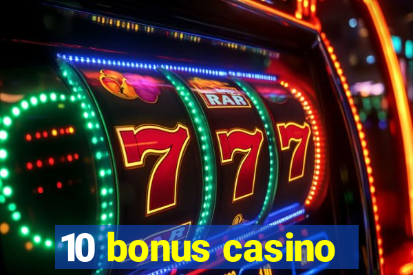 10 bonus casino