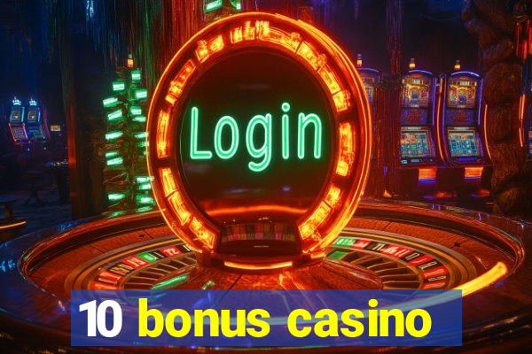 10 bonus casino