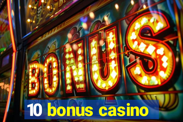 10 bonus casino