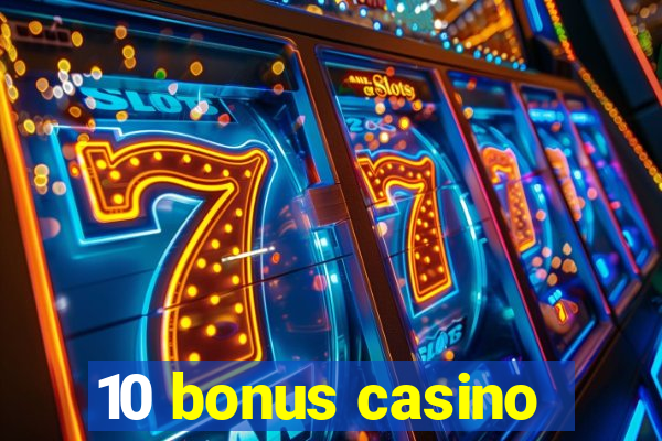 10 bonus casino