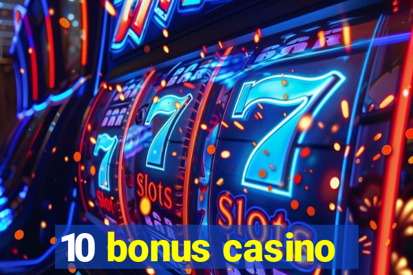 10 bonus casino