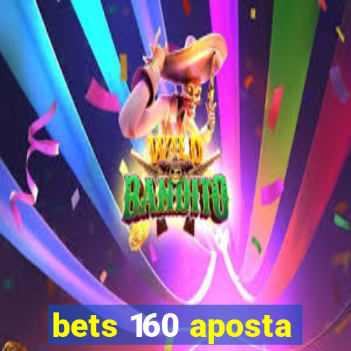 bets 160 aposta