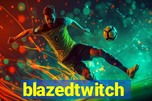 blazedtwitch