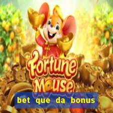 bet que da bonus de cadastro