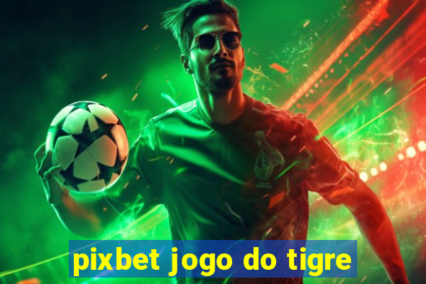 pixbet jogo do tigre