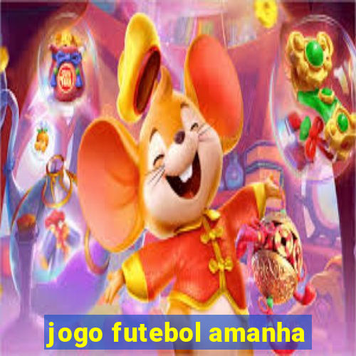 jogo futebol amanha