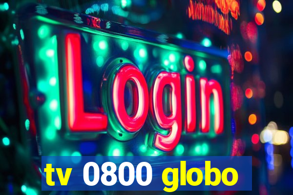 tv 0800 globo