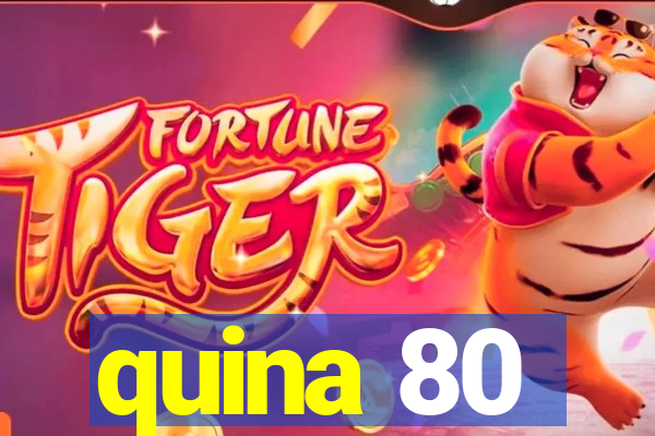 quina 80