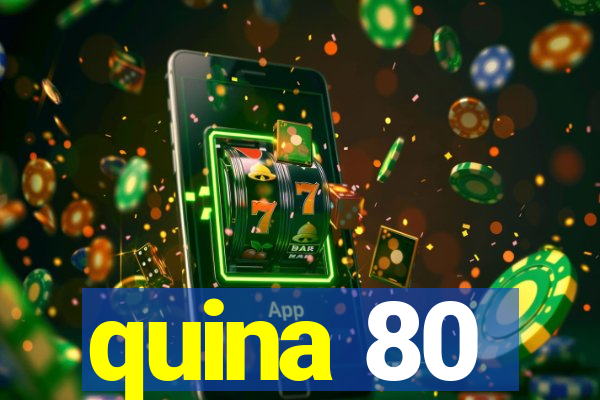 quina 80