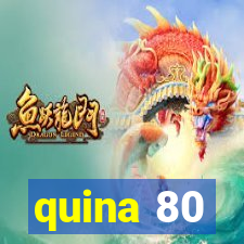 quina 80