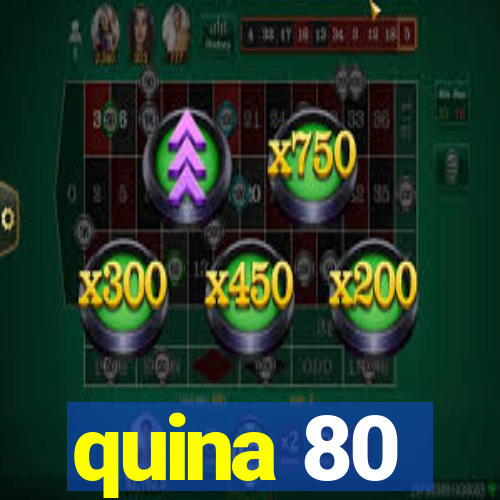 quina 80