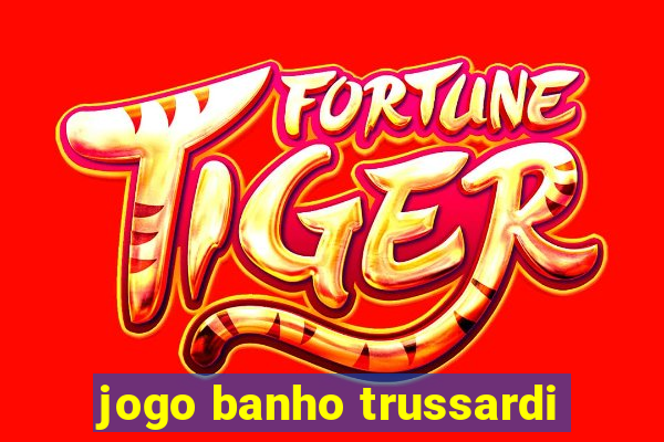 jogo banho trussardi