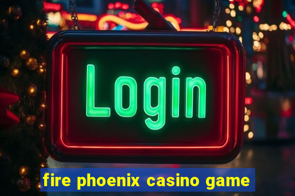 fire phoenix casino game