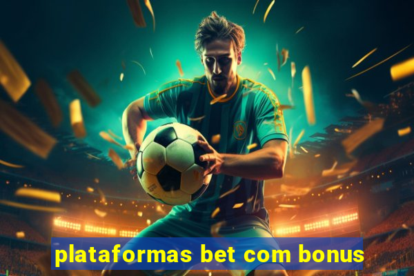 plataformas bet com bonus