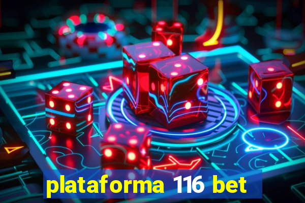 plataforma 116 bet