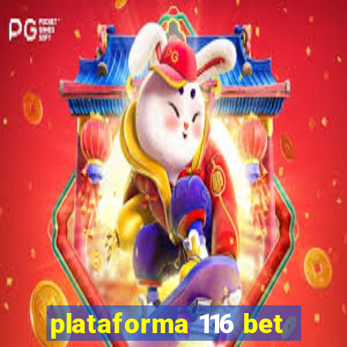 plataforma 116 bet