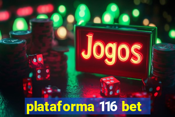 plataforma 116 bet