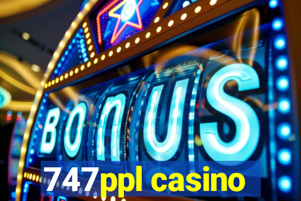 747ppl casino