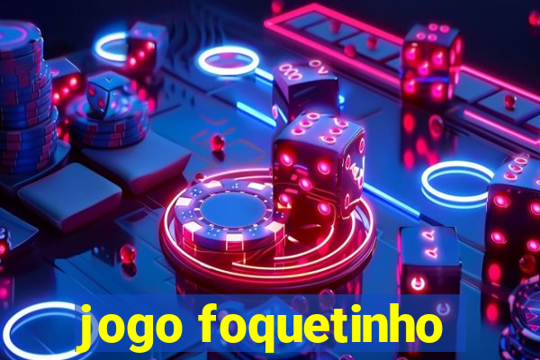 jogo foquetinho