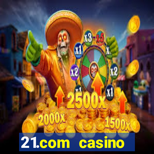 21.com casino online casino free spins