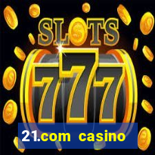 21.com casino online casino free spins