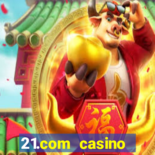 21.com casino online casino free spins