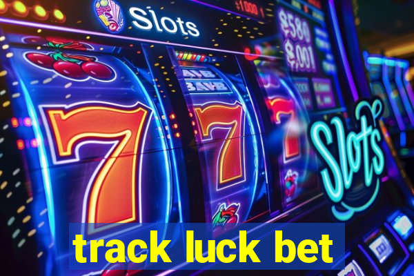 track luck bet