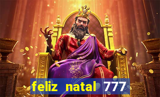 feliz natal 777 plataforma login