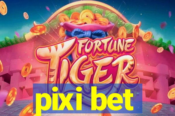 pixi bet