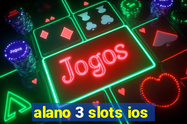 alano 3 slots ios