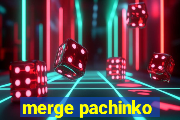 merge pachinko