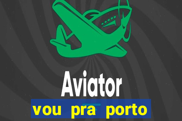 vou pra porto alegre tchau