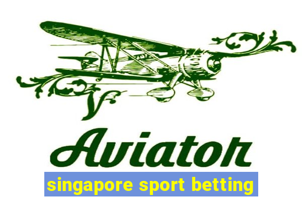 singapore sport betting