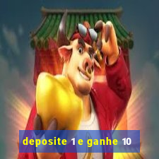 deposite 1 e ganhe 10