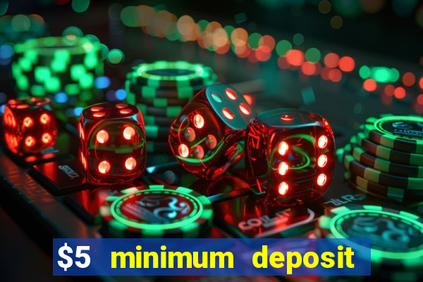 $5 minimum deposit online casino usa