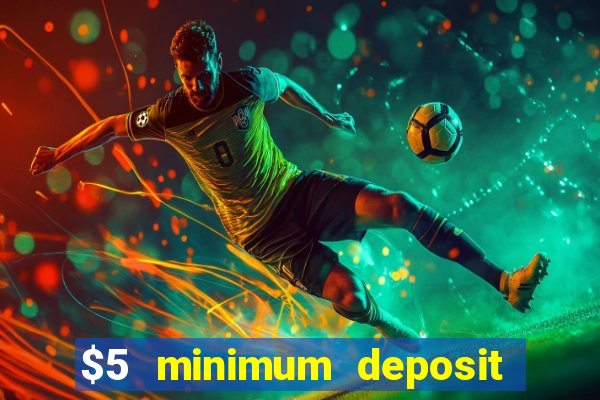 $5 minimum deposit online casino usa