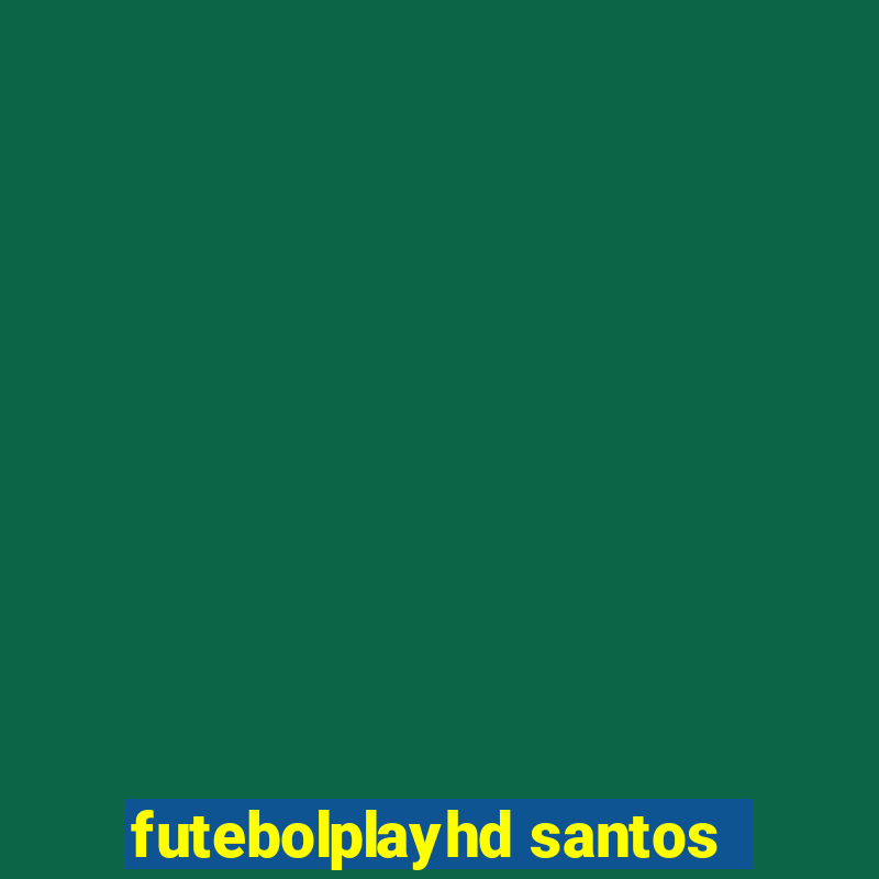 futebolplayhd santos