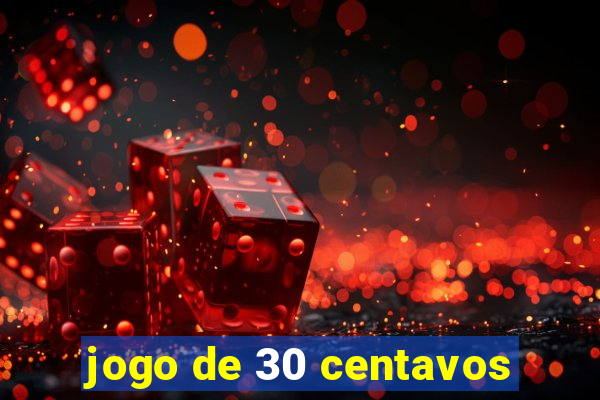 jogo de 30 centavos