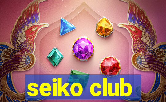 seiko club