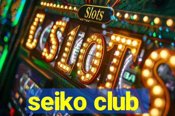 seiko club